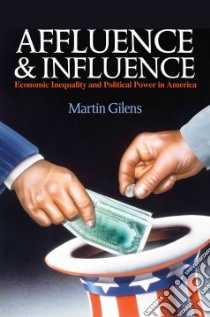 Affluence and Influence libro in lingua di Gilens Martin