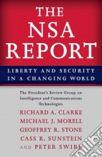 The Nsa Report libro in lingua di Clarke Richard A., Morell Michael J., Stone Geoffrey R., Sunstein Cass R., Swire Peter P.