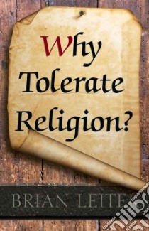 Why Tolerate Religion? libro in lingua di Leiter Brian