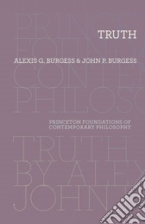 Truth libro in lingua di Burgess Alexis G., Burgess John P.