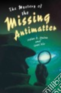 The Mystery of the Missing Antimatter libro in lingua di Quinn Helen R., Nir Yossi, Modan Rutu (ILT)