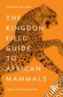 The Kingdon Field Guide to African Mammals libro in lingua di Kingdon Jonathan