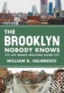 The Brooklyn Nobody Knows libro in lingua di Helmreich William B.