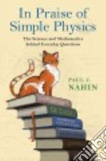 In Praise of Simple Physics libro in lingua di Nahin Paul J.