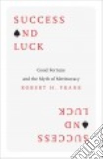 Success and Luck libro in lingua di Frank Robert H.