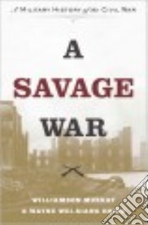 A Savage War libro in lingua di Murray Williamson, Hsieh Wayne Wei-siang