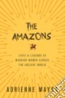 The Amazons libro in lingua di Mayor Adrienne