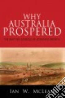 Why Australia Prospered libro in lingua di McLean Ian W.