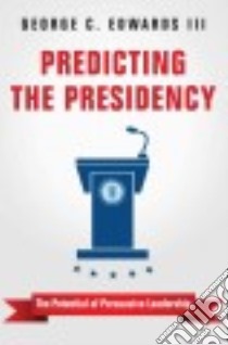 Predicting the Presidency libro in lingua di Edwards George C. III