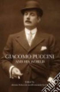 Giacomo Puccini and His World libro in lingua di Schwartz Arman (EDT), Senici Emanuele (EDT)