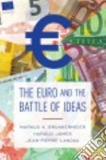 The Euro and the Battle of Ideas libro in lingua di Brunnermeier Markus K., James Harold, Landau Jean-pierre