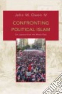 Confronting Political Islam libro in lingua di Owen John M. IV