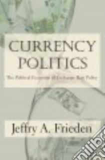 Currency Politics libro in lingua di Frieden Jeffry A.