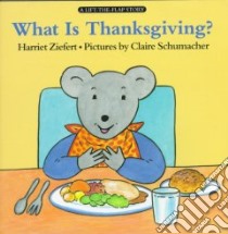 What Is Thanksgiving? libro in lingua di Ziefert Harriet, Schumacher Claire (ILT)