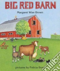 Big Red Barn libro in lingua di Brown Margaret Wise, Bond Felicia (ILT)