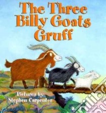 The Three Billy Goats Gruff libro in lingua di Carpenter Stephen, Asbjornsen Peter Christen (EDT), Carpenter Stephen (ILT)