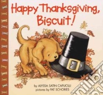 Happy Thanksgiving, Biscuit! libro in lingua di Capucilli Alyssa Satin, Schories Pat (PHT), Schories Pat (ILT)
