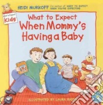 What to Expect When Mommys Having a Baby libro in lingua di Murkoff Heidi Eisenberg, Rader Laura (ILT)