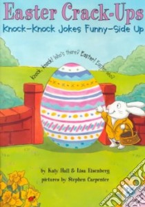 Easter Crack-Ups libro in lingua di Hall Katy, Eisenberg Lisa, Carpenter Stephen (ILT), Carpenter Stephen