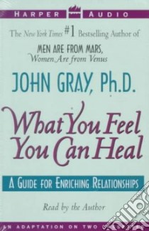 What You Feel You Can Heal (CD Audiobook) libro in lingua di Gray John
