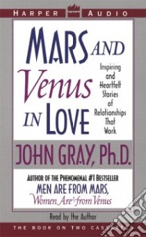 Mars and Venus in Love : Inspiring and Heartfelt Stories of Relationships That Work libro in lingua di Gray John