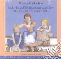 Sarah, Plain and Tall/Skylark/Caleb's Story (CD Audiobook) libro in lingua di MacLachlan Patricia