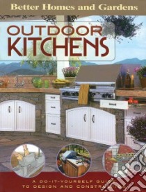 Outdoor Kitchens libro in lingua di Better Homes and Gardens Books (EDT), Sidey Ken (EDT)