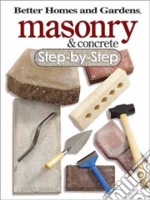 Masonry And Concrete Step-by-step libro in lingua di Sidey Ken (EDT), Better Homes and Gardens Books (EDT)
