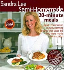 Sandra Lee Semi-homemade 20-minute Meals libro in lingua di Lee Sandra