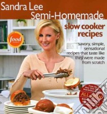 Sandra Lee Semi-homemade Slow Cooker Recipes libro in lingua di Lee Sandra
