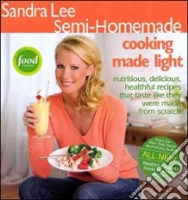 Sandra Lee Semi-homemade Cooking Made Light libro in lingua di Lee Sandra