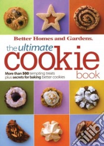 Better Homes and Gardens, the Ultimate Cookie Book libro in lingua di Better Homes and Gardens Books (CON)