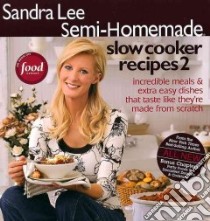 Semi-Homemade Slow Cooker Recipes 2 libro in lingua di Lee Sandra