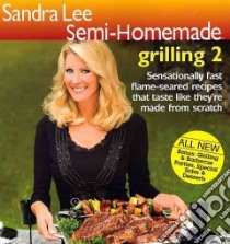 Sandra Lee Semi-Homemade Grilling 2 libro in lingua di Lee Sandra