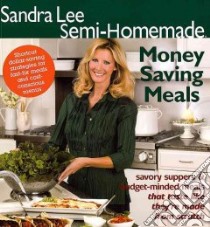 Sandra Lee Semi-Homemade Money Saving Meals libro in lingua di Lee Sandra