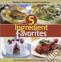 Better Homes and Gardens 5 Ingredient Favorites libro in lingua di Better Homes and Gardens Books (COR)