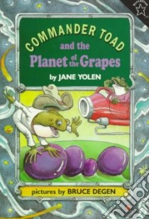 Commander Toad and the Planet of the Grapes libro in lingua di Yolen Jane, Degen Bruce (ILT)