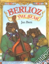 Berlioz the Bear libro in lingua di Brett Jan