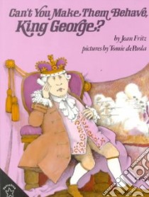 Can't You Make Them Behave, King George? libro in lingua di Fritz Jean, dePaola Tomie (ILT)
