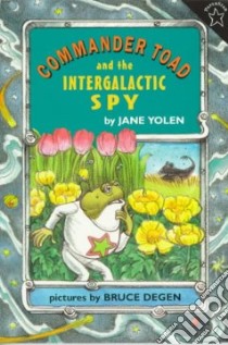 Commander Toad and the Intergalactic Spy libro in lingua di Yolen Jane, Degen Bruce (ILT)