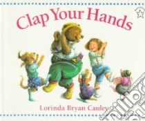 Clap Your Hands libro in lingua di Cauley Lorinda Bryan
