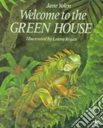 Welcome to the Green House libro in lingua di Yolen Jane, Regan Laura (ILT)