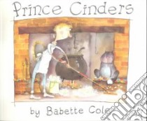 Prince Cinders libro in lingua di Cole Babette