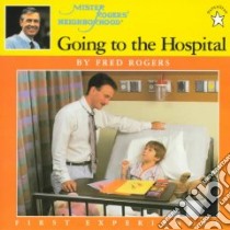 Going to the Hospital libro in lingua di Rogers Fred, Judkis Jim (ILT)