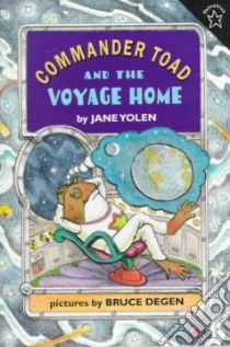 Commander Toad and the Voyage Home libro in lingua di Yolen Jane, Degen Bruce (ILT)