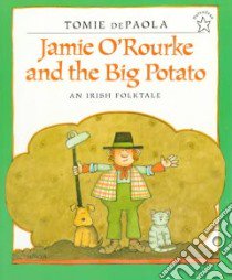 Jamie O'Rourke and the Big Potato libro in lingua di dePaola Tomie