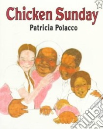 Chicken Sunday libro in lingua di Polacco Patricia
