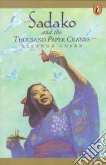 Sadako and the Thousand Paper Cranes libro in lingua di Coerr Eleanor, Himler Ronald (ILT), Himler Ronald