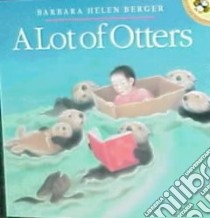 A Lot of Otters libro in lingua di Berger Barbara