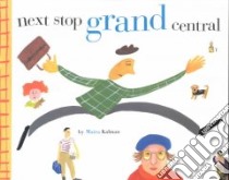 Next Stop Grand Central libro in lingua di Kalman Maira
